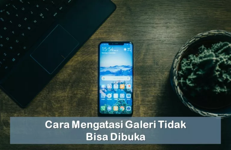 Cara Mengatasi Galeri Tidak Bisa Dibuka